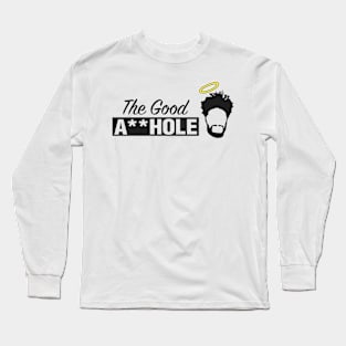 The Good A**hole Long Sleeve T-Shirt